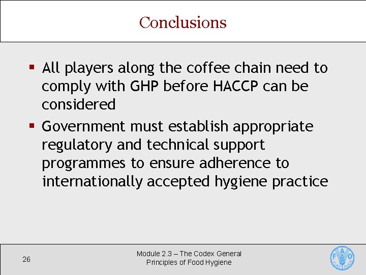 Conclusions § All players along the coffee chain need to comply with GHP before Conclusions § All players along the coffee chain need to comply with GHP before