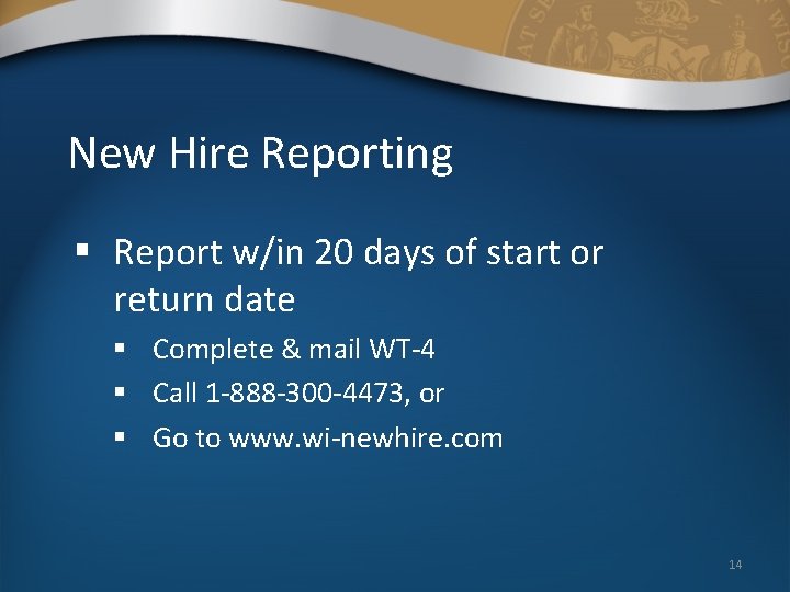 New Hire Reporting § Report w/in 20 days of start or return date §