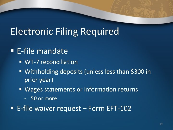 Electronic Filing Required § E-file mandate § WT-7 reconciliation § Withholding deposits (unless than Electronic Filing Required § E-file mandate § WT-7 reconciliation § Withholding deposits (unless than