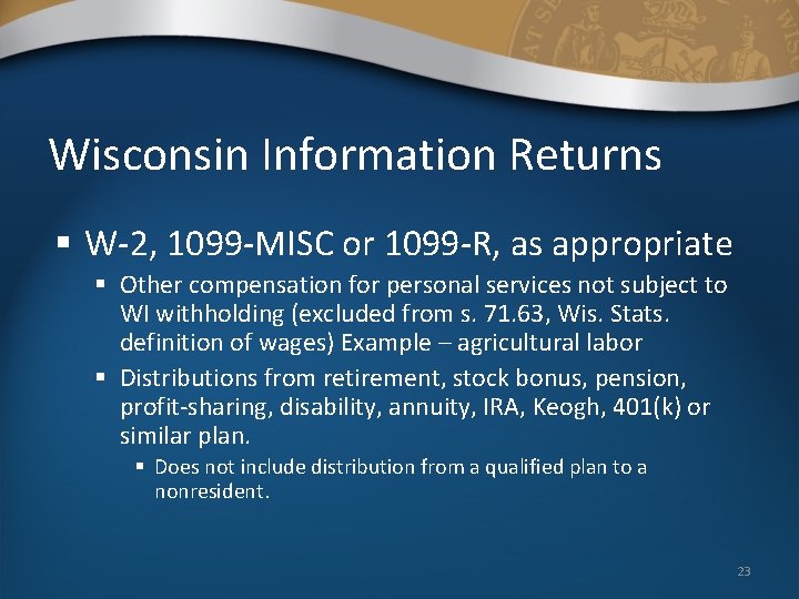 Wisconsin Information Returns § W-2, 1099 -MISC or 1099 -R, as appropriate § Other Wisconsin Information Returns § W-2, 1099 -MISC or 1099 -R, as appropriate § Other