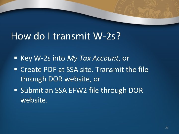 How do I transmit W-2 s? § Key W-2 s into My Tax Account,