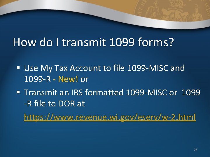 How do I transmit 1099 forms? § Use My Tax Account to file 1099