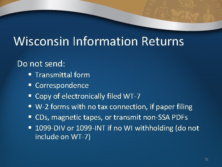 Wisconsin Information Returns Do not send: § § § Transmittal form Correspondence Copy of
