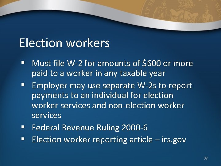 Election workers § Must file W-2 for amounts of $600 or more paid to