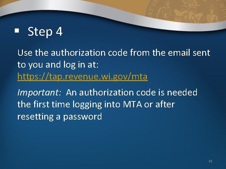 § Step 4 Use the authorization code from the email sent to you and