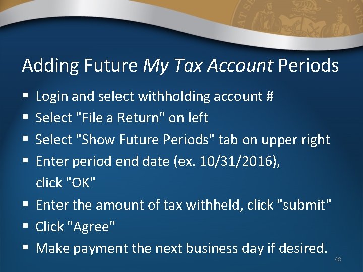 Adding Future My Tax Account Periods Login and select withholding account # Select "File