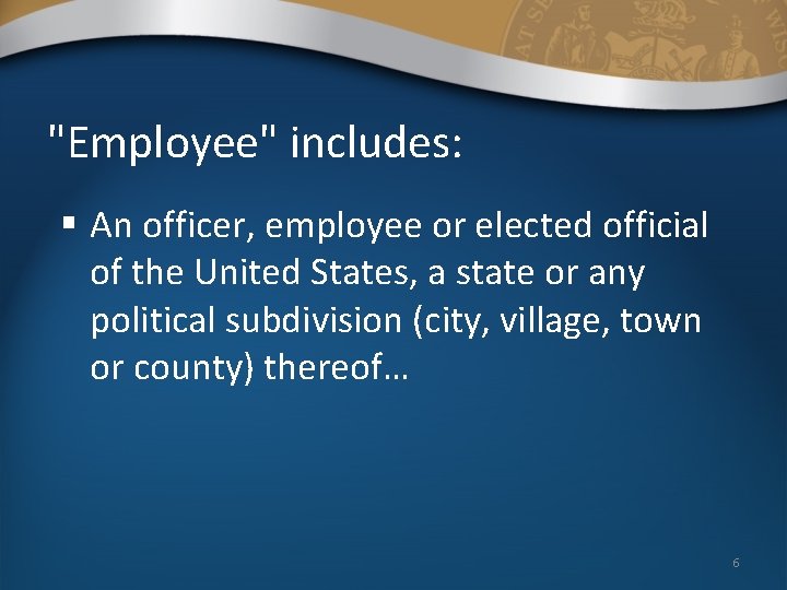 "Employee" includes: § An officer, employee or elected official of the United States, a "Employee" includes: § An officer, employee or elected official of the United States, a