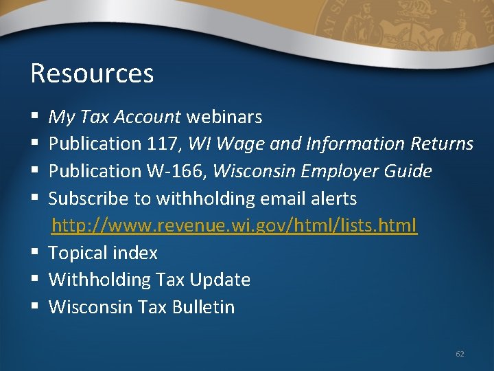 Resources My Tax Account webinars Publication 117, WI Wage and Information Returns Publication W-166,