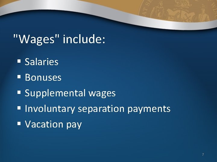 "Wages" include: § Salaries § Bonuses § Supplemental wages § Involuntary separation payments §