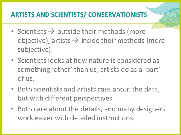 ARTISTS AND SCIENTISTS/ CONSERVATIONISTS • Scientists outside their methods (more objective), artists inside their