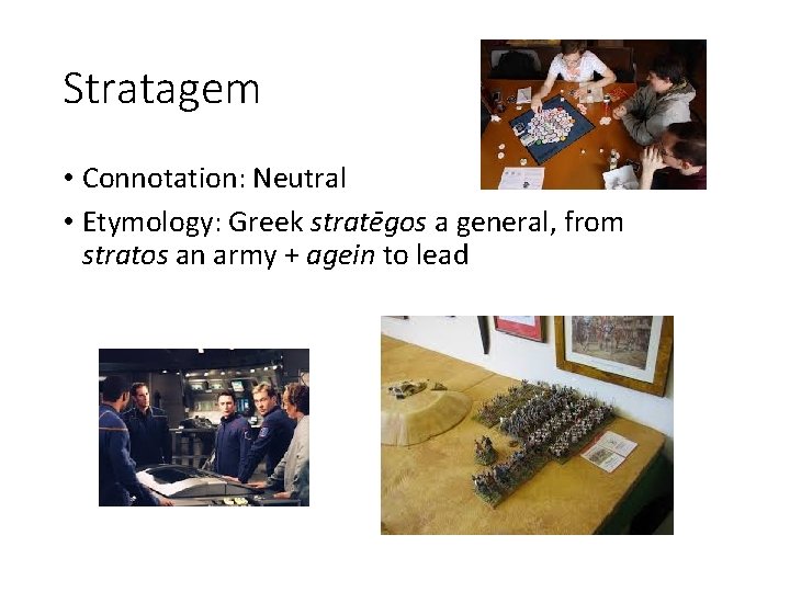 Stratagem • Connotation: Neutral • Etymology: Greek stratēgos a general, from stratos an army