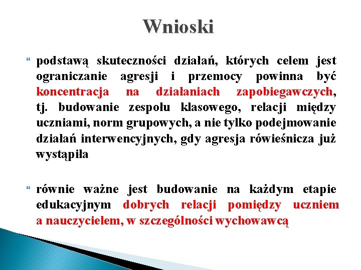 Wnioski podstawą skuteczności działań, których celem jest ograniczanie agresji i przemocy powinna być koncentracja