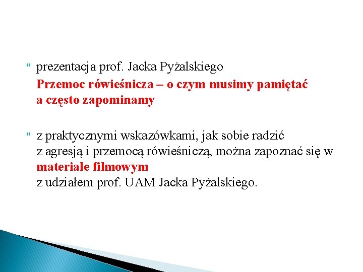  prezentacja prof. Jacka Pyżalskiego Przemoc rówieśnicza – o czym musimy pamiętać a często