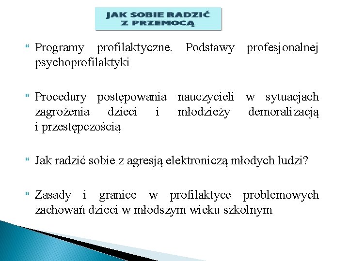  Programy profilaktyczne. Podstawy profesjonalnej psychoprofilaktyki Procedury postępowania nauczycieli w sytuacjach zagrożenia dzieci i