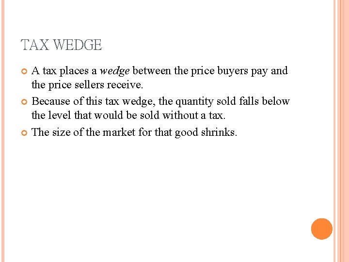 TAX WEDGE A tax places a wedge between the price buyers pay and the