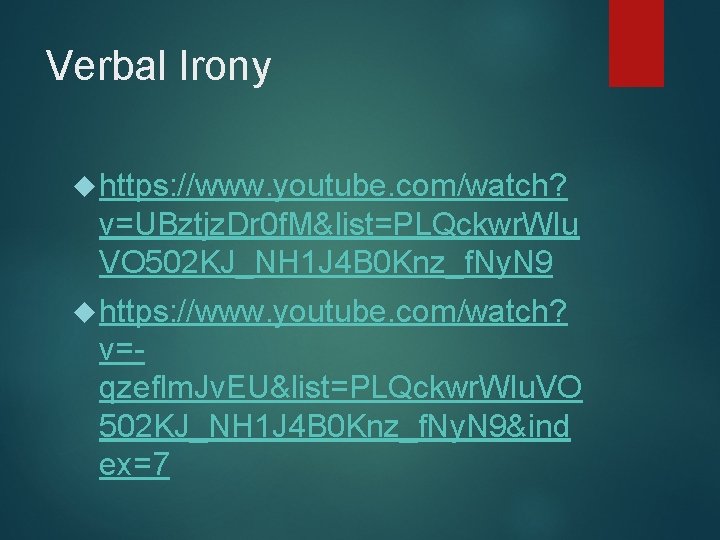 Verbal Irony https: //www. youtube. com/watch? v=UBztjz. Dr 0 f. M&list=PLQckwr. WIu VO 502