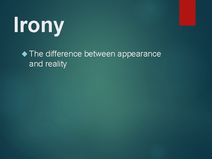 Irony The difference between appearance and reality 