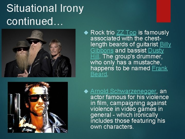 Situational Irony continued… Rock trio ZZ Top is famously associated with the chestlength beards