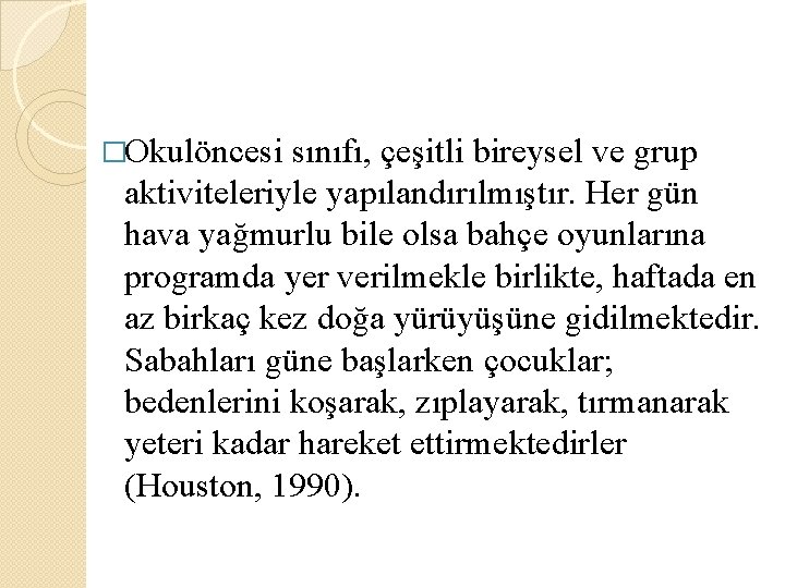 �Okulöncesi sınıfı, çeşitli bireysel ve grup aktiviteleriyle yapılandırılmıştır. Her gün hava yağmurlu bile olsa �Okulöncesi sınıfı, çeşitli bireysel ve grup aktiviteleriyle yapılandırılmıştır. Her gün hava yağmurlu bile olsa