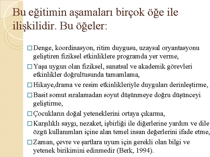 Bu eğitimin aşamaları birçok öğe ilişkilidir. Bu öğeler: � Denge, koordinasyon, ritim duygusu, uzaysal Bu eğitimin aşamaları birçok öğe ilişkilidir. Bu öğeler: � Denge, koordinasyon, ritim duygusu, uzaysal