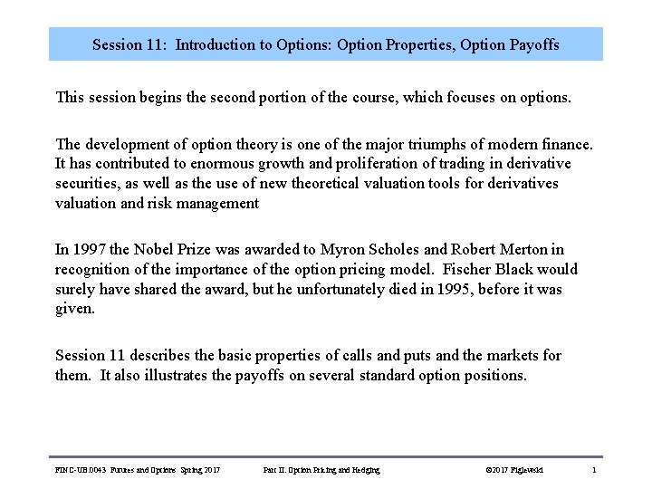 Session 11: Introduction to Options: Option Properties, Option Payoffs This session begins the second