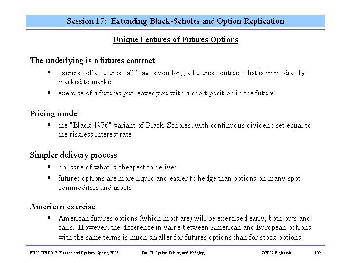 Session 17: Extending Black-Scholes and Option Replication Unique Features of Futures Options The underlying