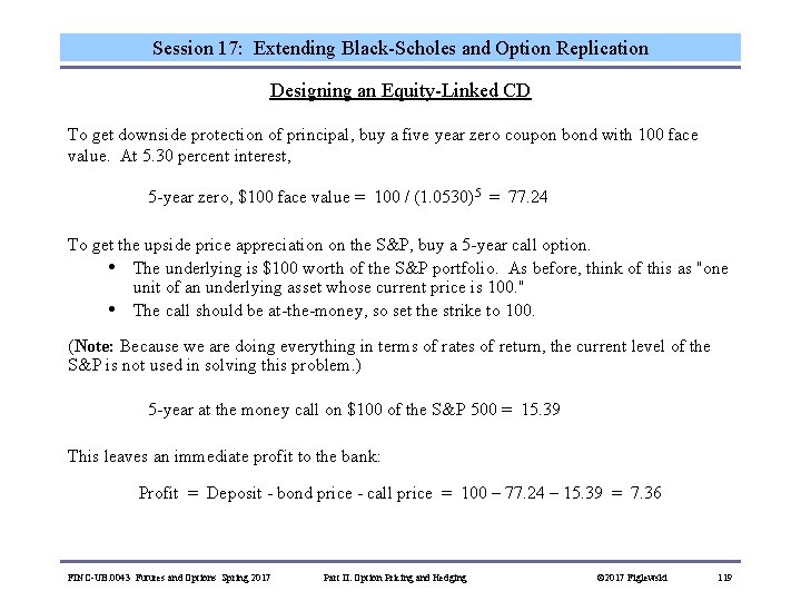 Session 17: Extending Black-Scholes and Option Replication Designing an Equity-Linked CD To get downside