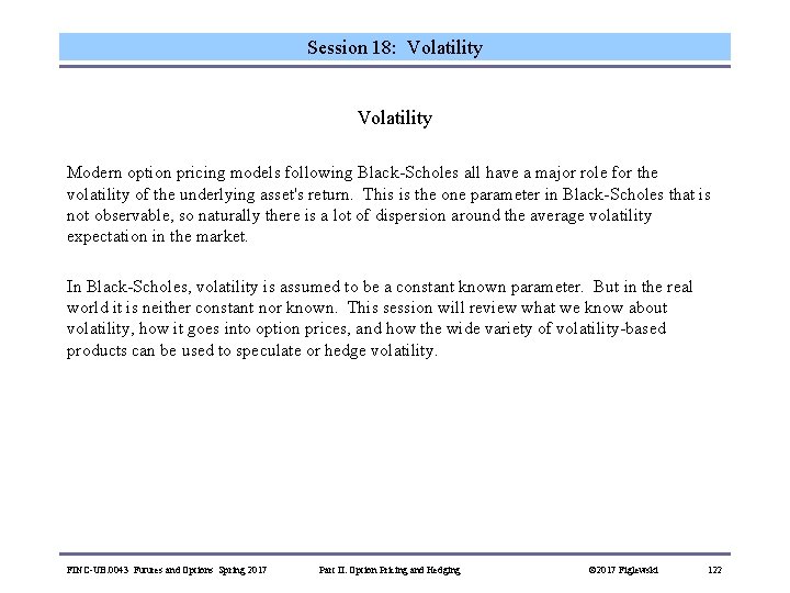 Session 18: Volatility Modern option pricing models following Black-Scholes all have a major role