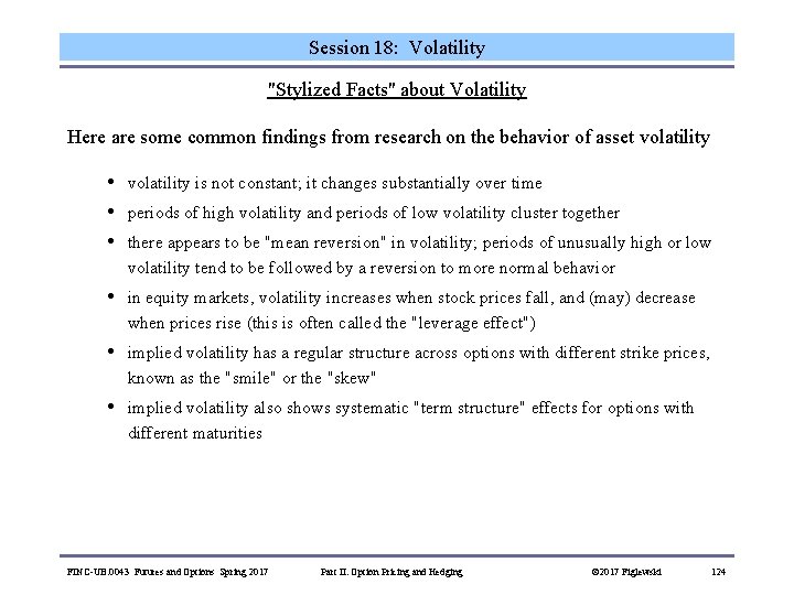 Session 18: Volatility "Stylized Facts" about Volatility Here are some common findings from research