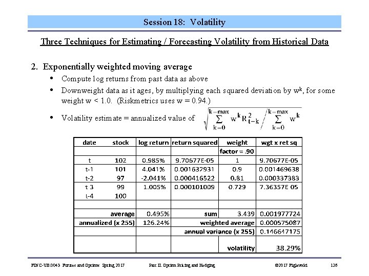 Session 18: Volatility Three Techniques for Estimating / Forecasting Volatility from Historical Data 2.