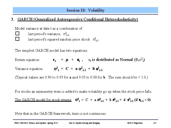 Session 18: Volatility 3. GARCH (Generalized Autoregressive Conditional Heteroskedasticity) Model variance at date t