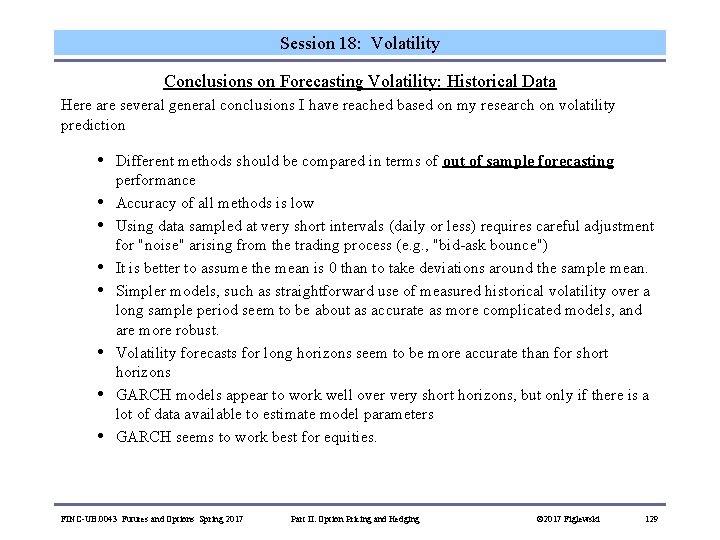 Session 18: Volatility Conclusions on Forecasting Volatility: Historical Data Here are several general conclusions