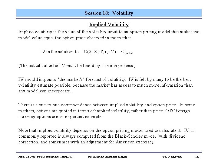 Session 18: Volatility Implied volatility is the value of the volatility input to an