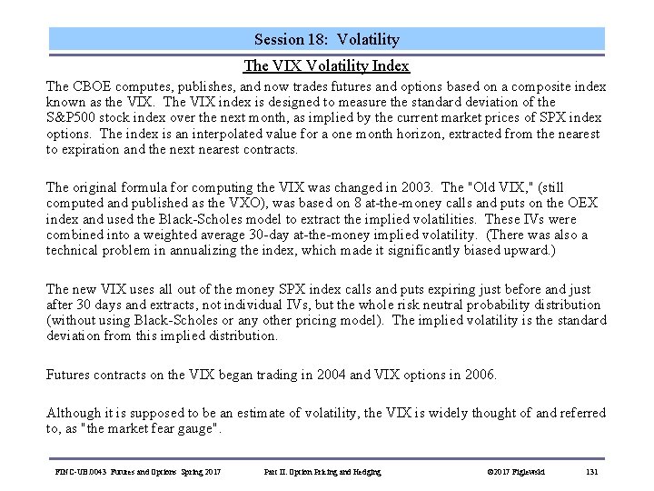 Session 18: Volatility The VIX Volatility Index The CBOE computes, publishes, and now trades