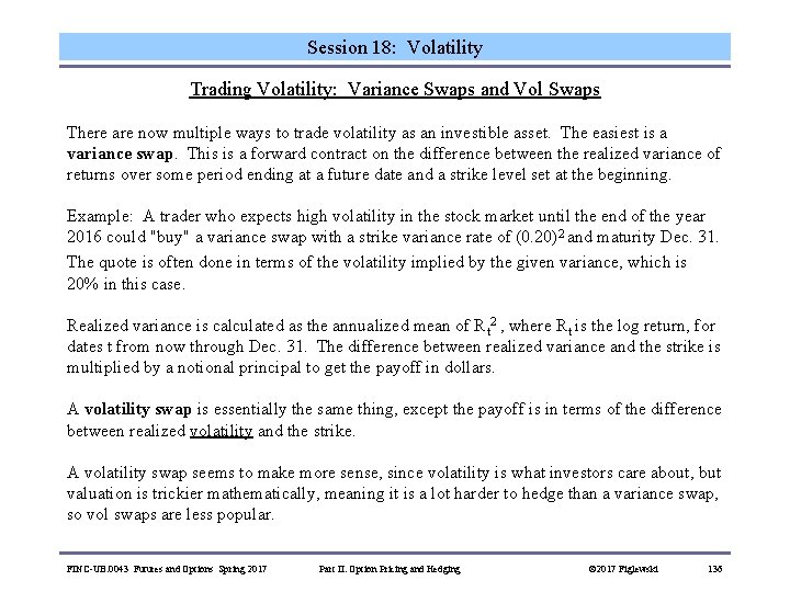 Session 18: Volatility Trading Volatility: Variance Swaps and Vol Swaps There are now multiple