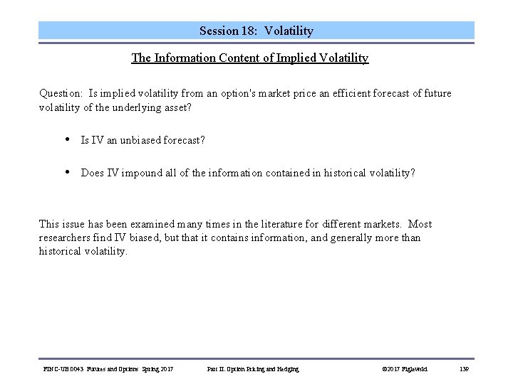 Session 18: Volatility The Information Content of Implied Volatility Question: Is implied volatility from