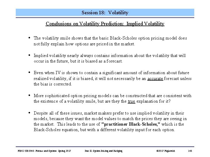 Session 18: Volatility Conclusions on Volatility Prediction: Implied Volatility • The volatility smile shows