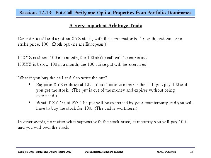 Sessions 12 -13: Put-Call Parity and Option Properties from Portfolio Dominance A Very Important