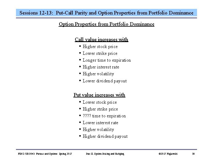 Sessions 12 -13: Put-Call Parity and Option Properties from Portfolio Dominance Call value increases