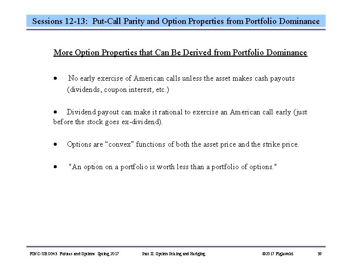 Sessions 12 -13: Put-Call Parity and Option Properties from Portfolio Dominance More Option Properties