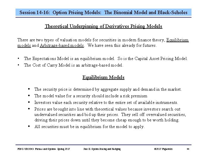 Session 14 -16: Option Pricing Models: The Binomial Model and Black-Scholes Theoretical Underpinning of