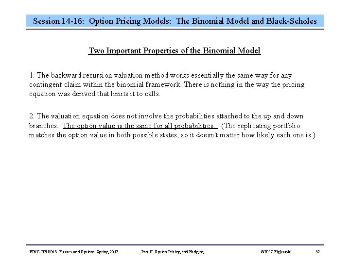 Session 14 -16: Option Pricing Models: The Binomial Model and Black-Scholes Two Important Properties