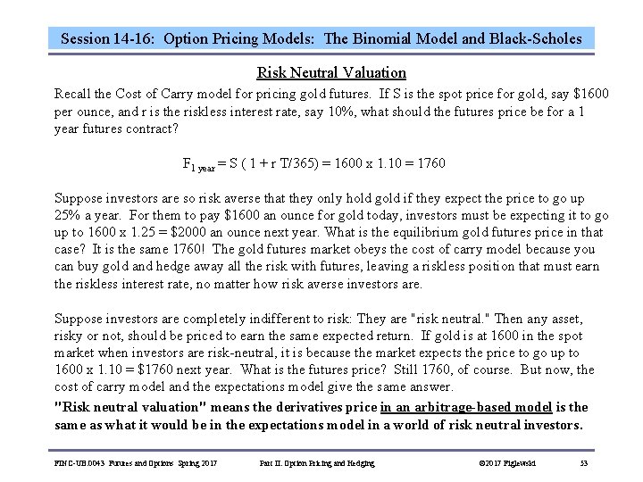 Session 14 -16: Option Pricing Models: The Binomial Model and Black-Scholes Risk Neutral Valuation