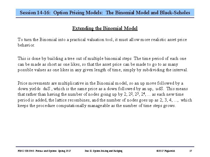 Session 14 -16: Option Pricing Models: The Binomial Model and Black-Scholes Extending the Binomial