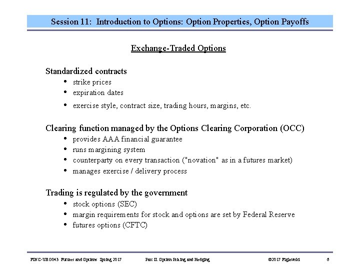 Session 11: Introduction to Options: Option Properties, Option Payoffs Exchange-Traded Options Standardized contracts •