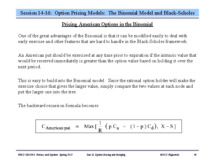 Session 14 -16: Option Pricing Models: The Binomial Model and Black-Scholes Pricing American Options