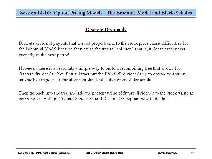 Session 14 -16: Option Pricing Models: The Binomial Model and Black-Scholes Discrete Dividends Discrete