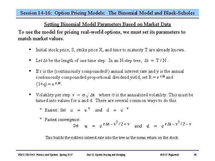 Session 14 -16: Option Pricing Models: The Binomial Model and Black-Scholes Setting Binomial Model