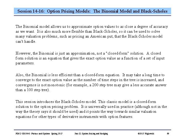 Session 14 -16: Option Pricing Models: The Binomial Model and Black-Scholes The Binomial model