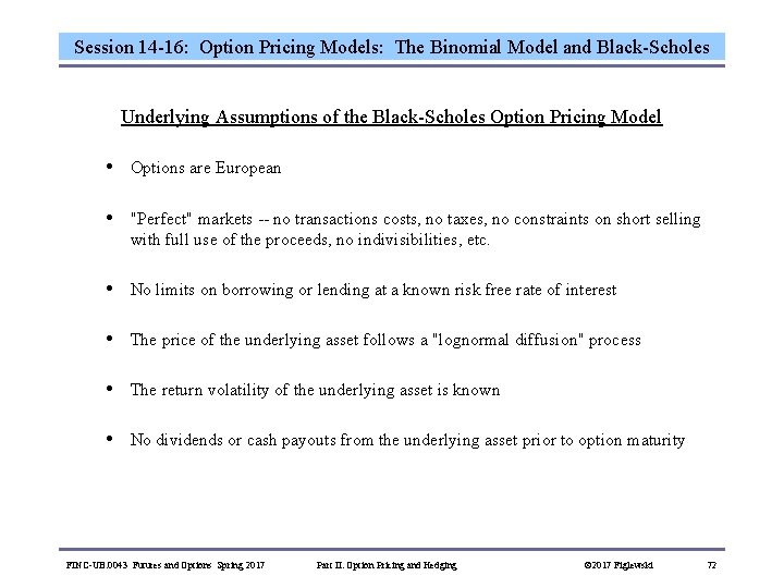 Session 14 -16: Option Pricing Models: The Binomial Model and Black-Scholes Underlying Assumptions of